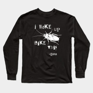 I Woke Up Like This Franz Kafka Vermin Transformation Literature Long Sleeve T-Shirt